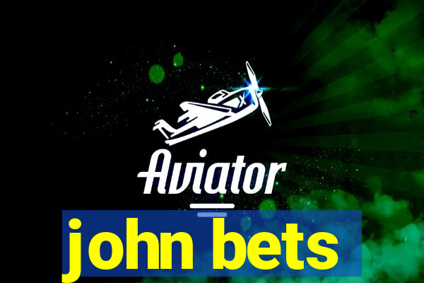 john bets