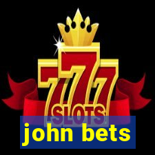 john bets