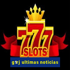 g1rj ultimas noticias