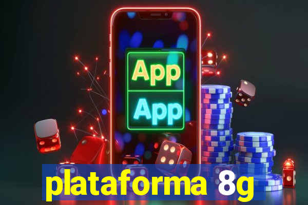 plataforma 8g