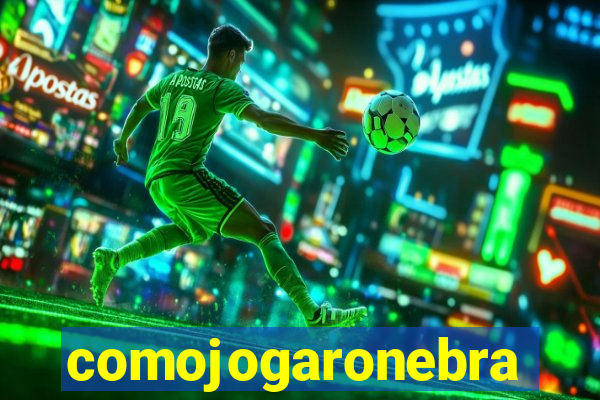 comojogaronebra