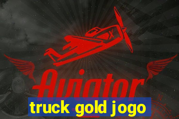 truck gold jogo