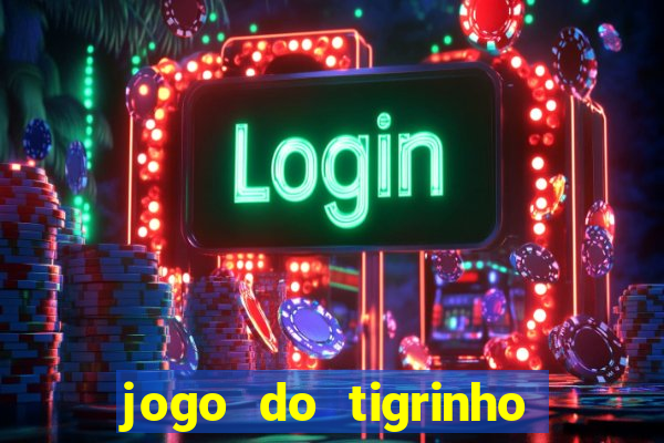 jogo do tigrinho plataforma chinesa