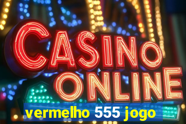 vermelho 555 jogo