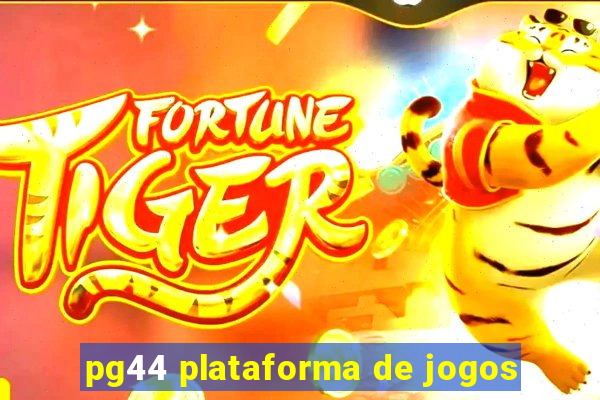 pg44 plataforma de jogos