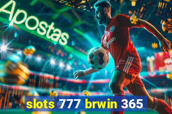 slots 777 brwin 365