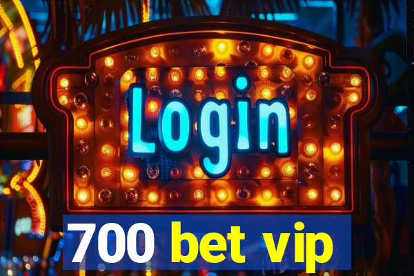 700 bet vip