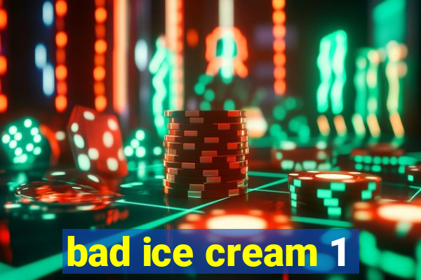 bad ice cream 1