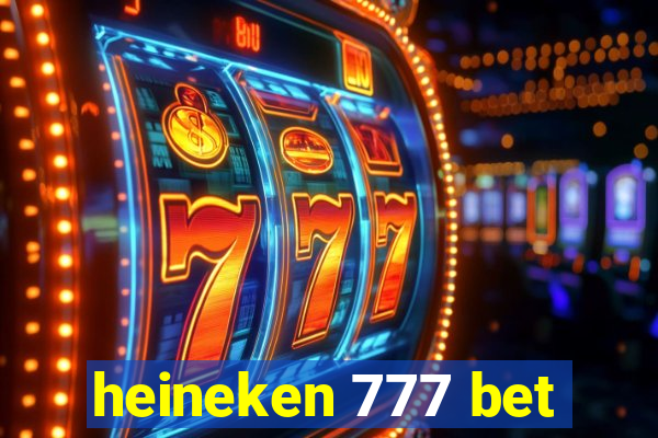 heineken 777 bet