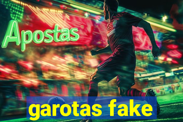 garotas fake