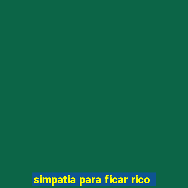 simpatia para ficar rico