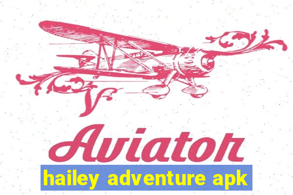 hailey adventure apk