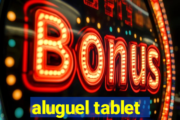 aluguel tablet