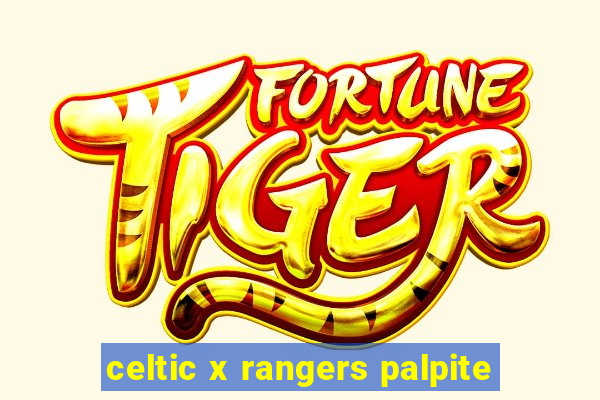 celtic x rangers palpite