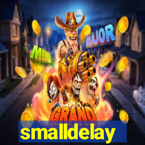 smalldelay