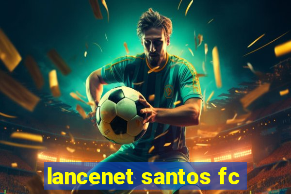 lancenet santos fc