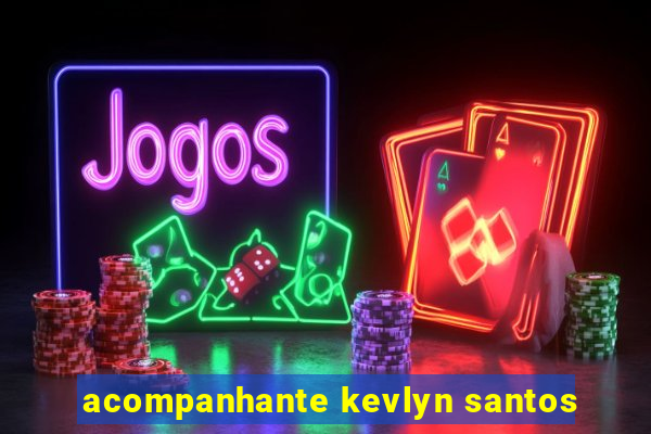 acompanhante kevlyn santos