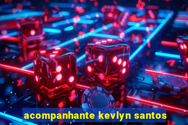 acompanhante kevlyn santos