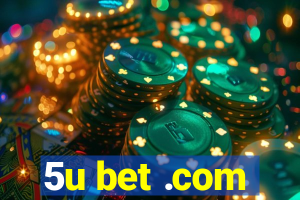 5u bet .com