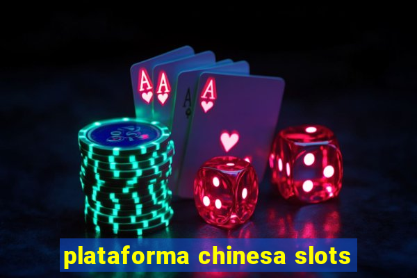 plataforma chinesa slots