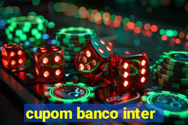 cupom banco inter