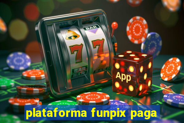 plataforma funpix paga