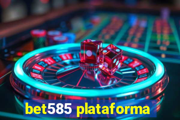 bet585 plataforma