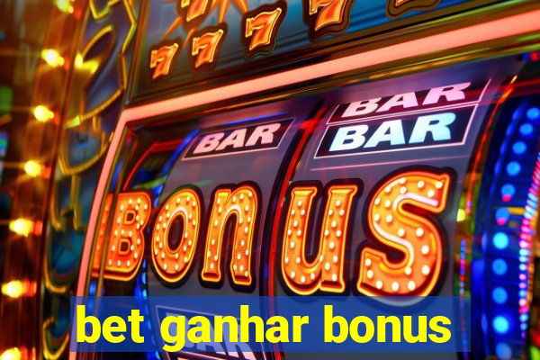 bet ganhar bonus