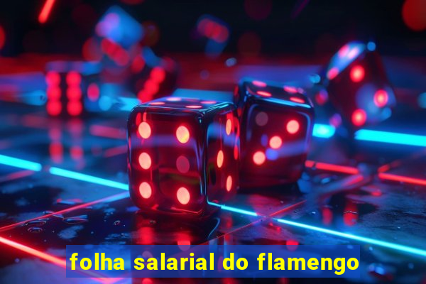 folha salarial do flamengo