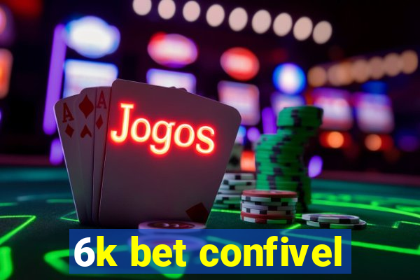 6k bet confivel