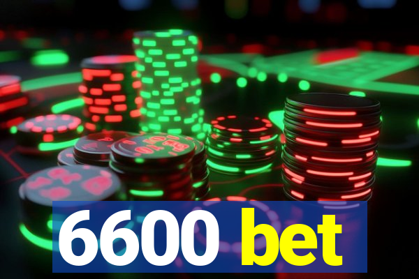 6600 bet