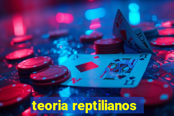 teoria reptilianos