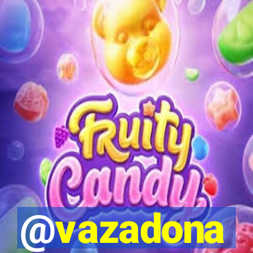 @vazadona