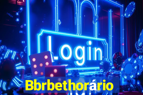 Bbrbethorário