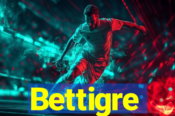 Bettigre