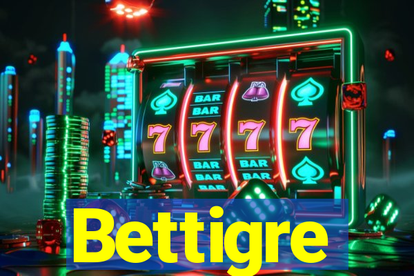 Bettigre