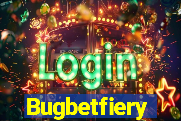 Bugbetfiery