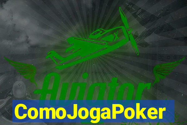 ComoJogaPoker