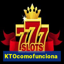 KTOcomofunciona