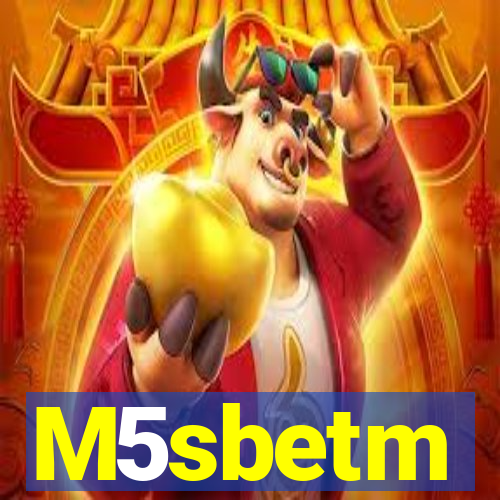 M5sbetm