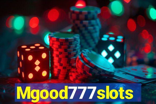 Mgood777slots