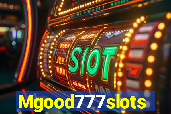 Mgood777slots