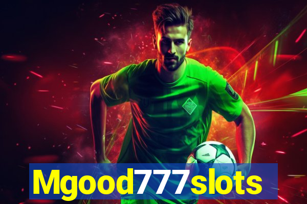 Mgood777slots