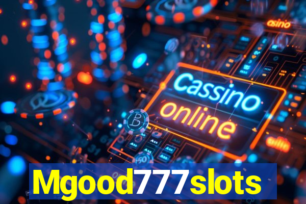 Mgood777slots