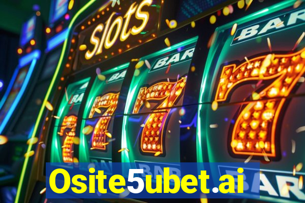 Osite5ubet.ai