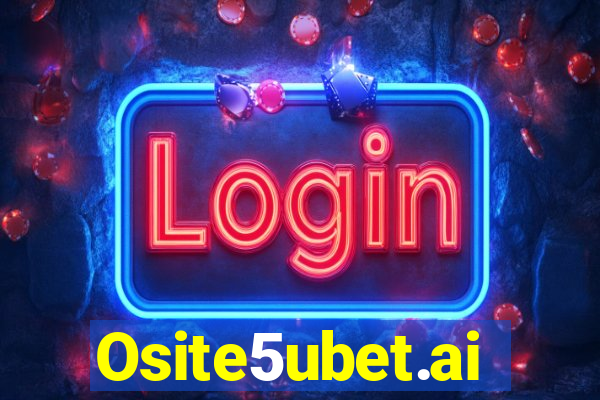 Osite5ubet.ai