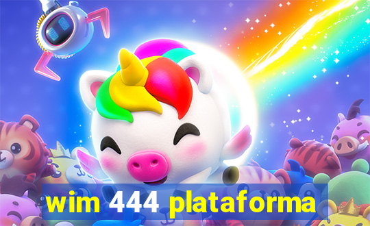 wim 444 plataforma