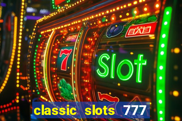 classic slots 777 paga mesmo