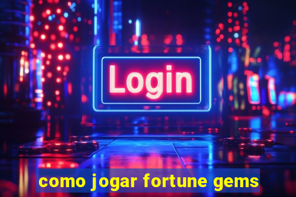 como jogar fortune gems