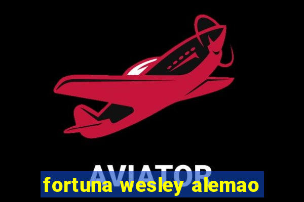 fortuna wesley alemao